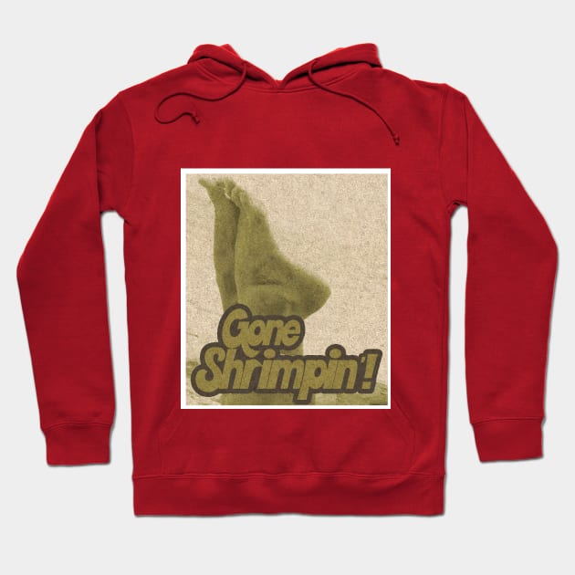 Gone Shrimpin'! Hoodie by CannibalMan